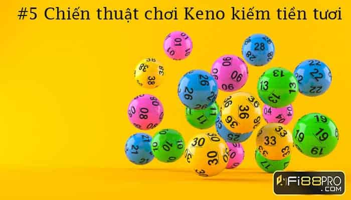 #5 chiến thuật chơi Keno kiếm tiền hiệu quả