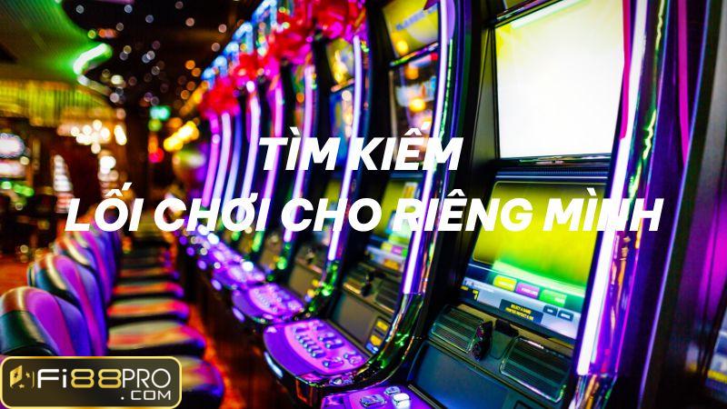 Tìm kiếm lối chơi cho riêng mình