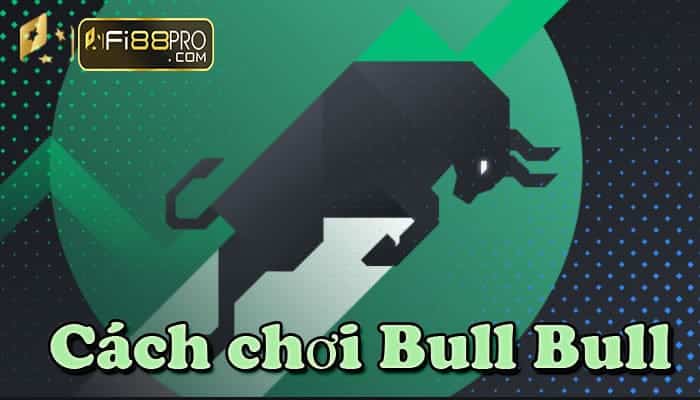 Bull Bull là gì? Kiếm tiền thật cùng Bull Bull