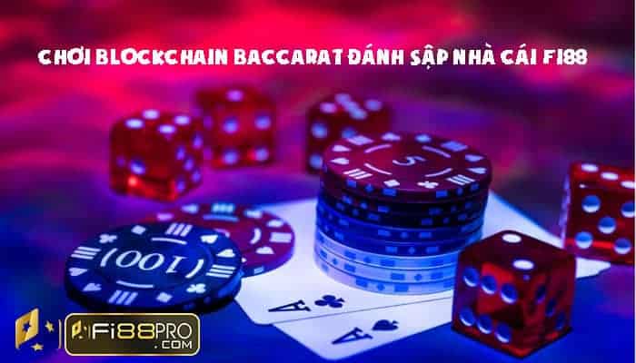 3 tuyệt chiêu chơi blockchain baccarat hiệu quả