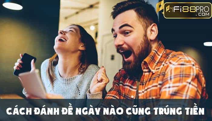 Cách đánh đề ngày nào cũng trúng