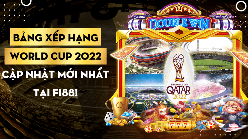 Bang Xep Hang World Cup 2022 Cap Nhat Moi Nhat Tai Fi88 1668141080