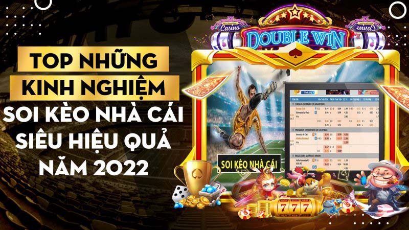 Top Nhung Kinh Nghiem Soi Keo Nha Cai Sieu Hieu Qua Nam 2022 1671175231